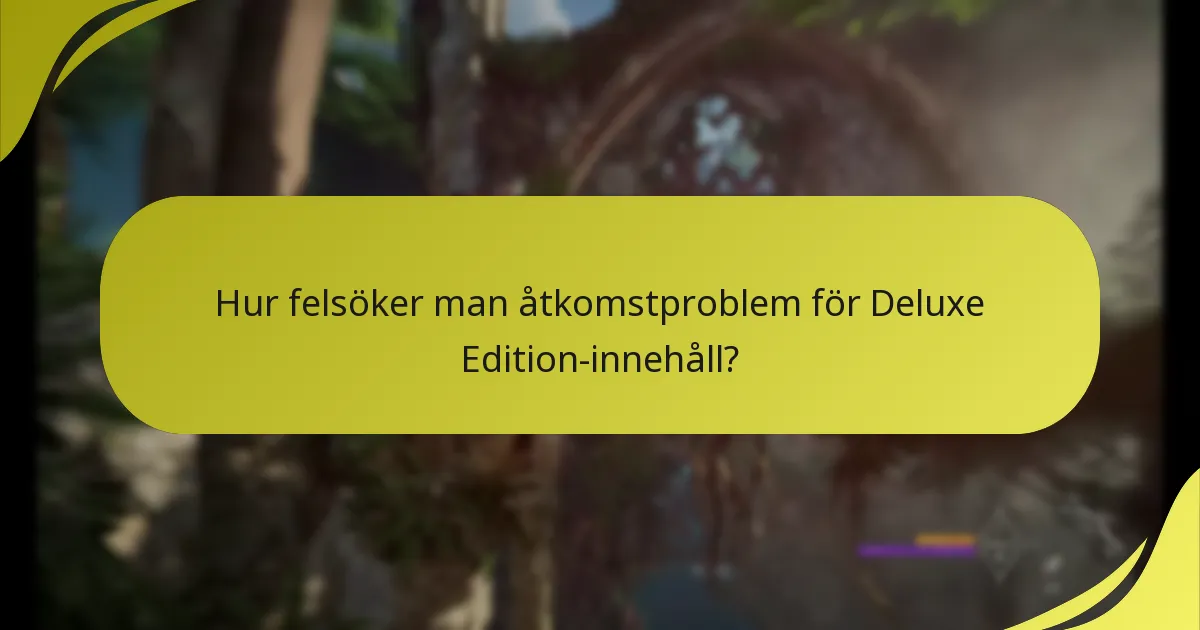 Vilka är rättighetskraven för att få tillgång till Deluxe Edition-innehåll?