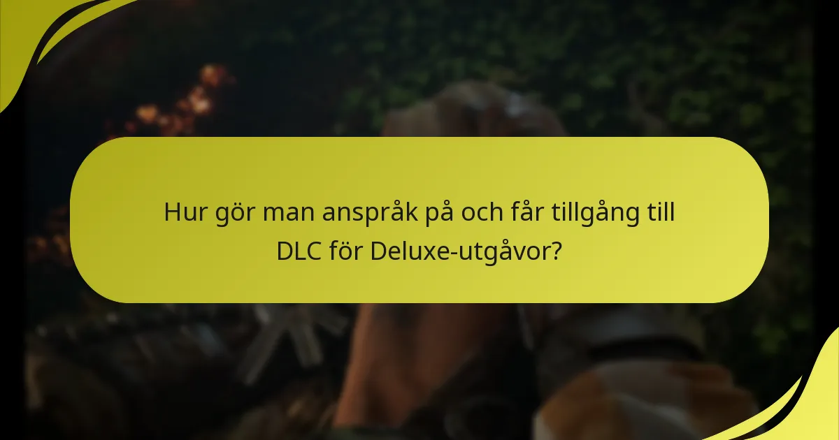 Vem är berättigad till DLC-rättigheter med Deluxe-utgåvor?