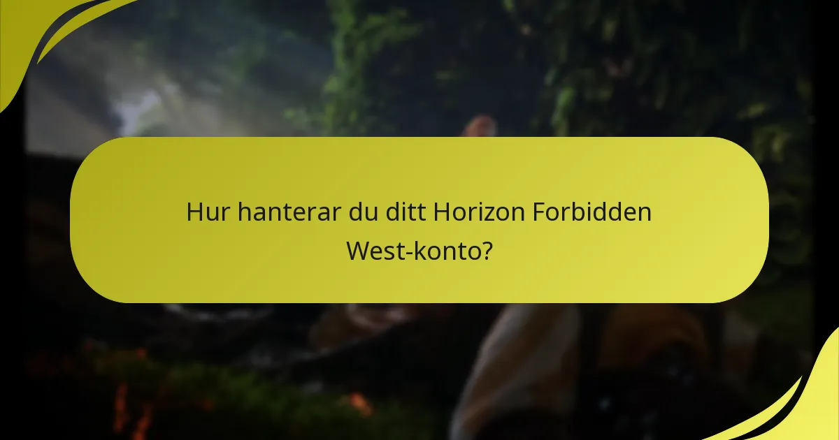 Hur hanterar du ditt Horizon Forbidden West-konto?