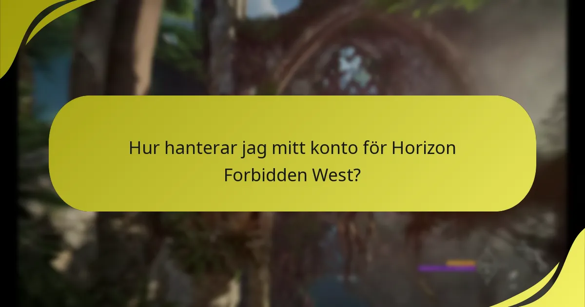 Hur hanterar jag mitt konto för Horizon Forbidden West?