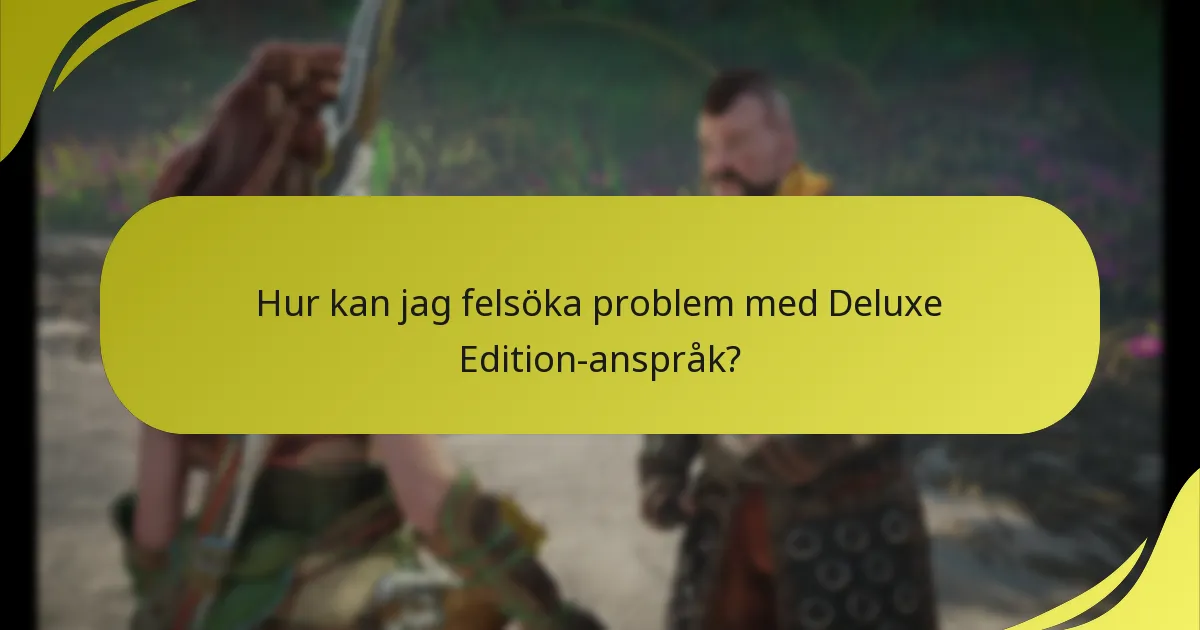 Hur kan jag felsöka problem med Deluxe Edition-anspråk?