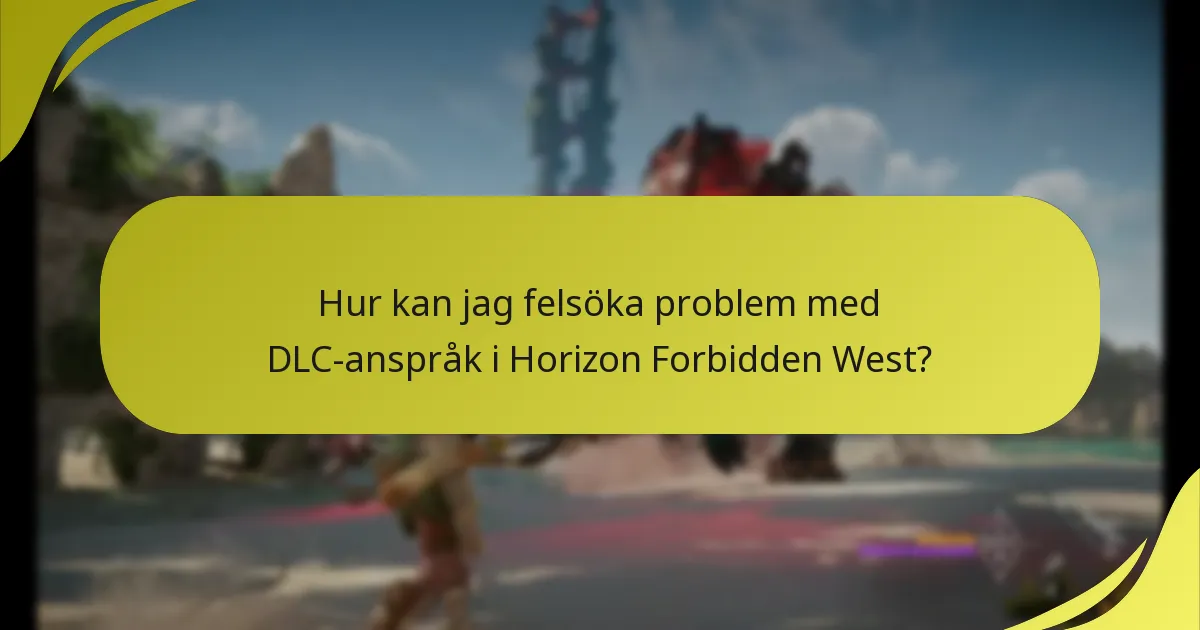 Hur kan jag felsöka problem med DLC-anspråk i Horizon Forbidden West?
