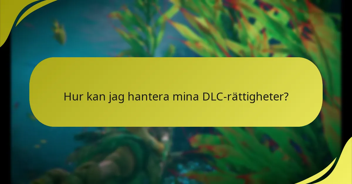 Hur kan jag hantera mina DLC-rättigheter?