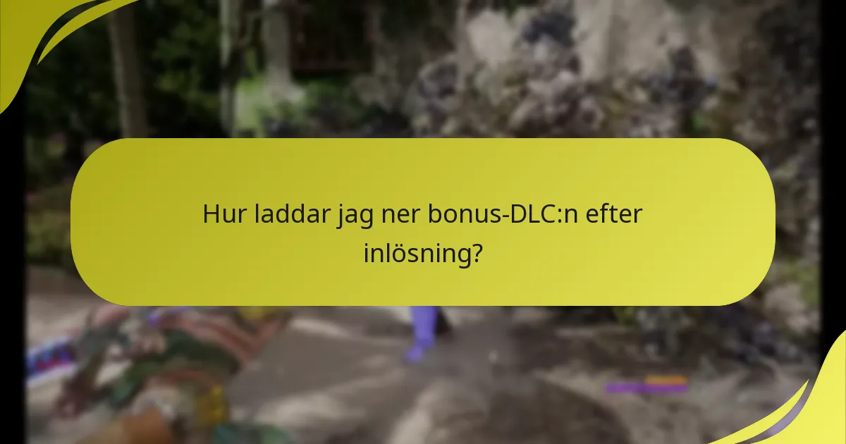 Hur verifierar jag min rättighet till bonus-DLC:n?
