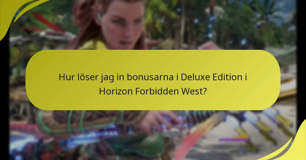 Vem är berättigad att lösa in bonusarna i Deluxe Edition?