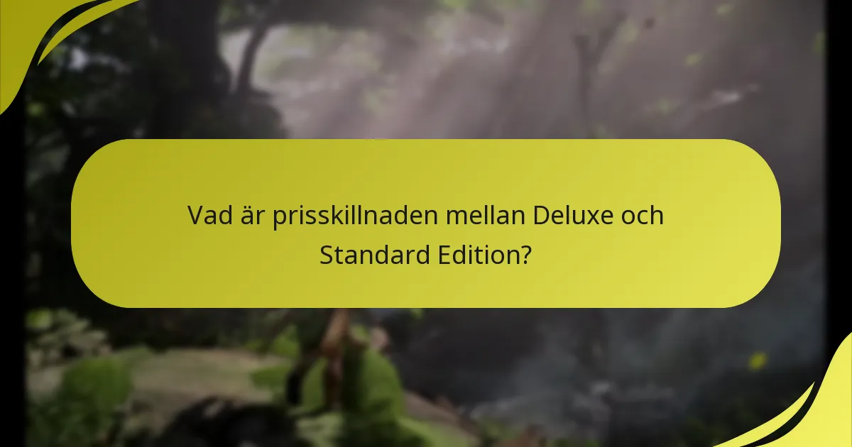 Vad är prisskillnaden mellan Deluxe och Standard Edition?