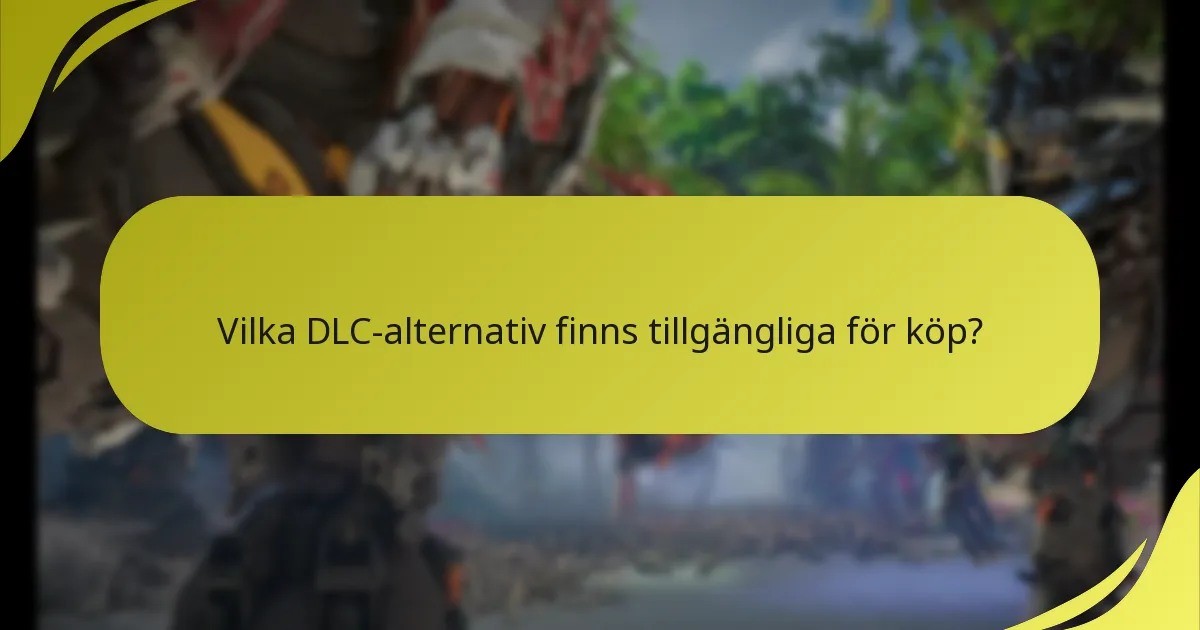 Vilka DLC-alternativ finns tillgängliga för köp?
